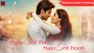 main teri thi main teri hoon new hindi song romantic song female romantic0pia trending
