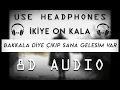 İkiye On Kala - Bakkala Diye Çıkıp Sana Gelesim Var (8D Audio)