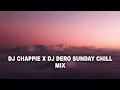 Lagu DJ CHAPPIE X DJ DERO SUNDAY CHILL MIX