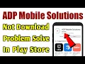 ADP Mobile Solutions app not download problem solved in google play store
