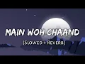 Main Woh Chaand [Slowed And Reverb] - Darshan Raval | Lofi songs | 10 pm lofi