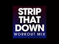 Strip That Down (Workout Remix)