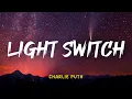 Download Lagu Charlie Puth - Light Switch | Lyrics Video | Indo Subtitle | Lirik Indonesia | Lirik Terjemahan