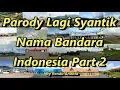 Download Lagu Parody Lagi Syantik Nama Bandara Indonesia Part 2
