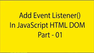 Add Event listener in JavaScript Html DOM in Bangla Tutorial Part - 35