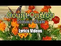 Download Lagu Count On You (Lyrics Video) -Tommy Shaw