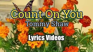 Count On You Lyrics Video Tommy Shaw 