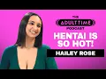 HAILEY ROSE Says People Underestimate Kissing And Intimacy The ADULT TIME Podcast