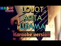 Download Lagu Lolot arta utama karaoke version