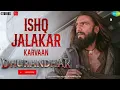 Ishq Jalakar - Karvaan | Dhurandhar | Ranveer Singh, Shashwat Sachdev, Aditya Dhar