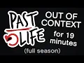 Download Lagu Past Life Out of Context For 19 Minutes (Full Season)