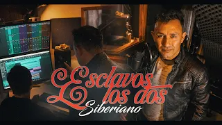 SIBERIANO - Esclavos Los Dos 🎬 (Estreno Oficial)