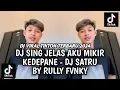 Download Lagu DJ SING JELAS AKU MIKIR KEDEPAN - DJ SATRU BY RULLY FVNKY VIRAL TIKTOK TERBARU 2024