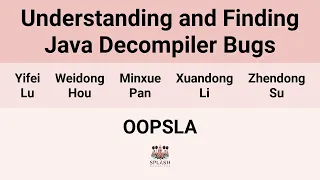 OOPSLA24 Understanding and Finding Java Decompiler Bugs