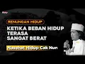 Download Lagu Ketika beban hidup terasa sangat berat - Nasehat Hidup Cak Nun