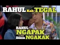 Download Lagu Rahul kab.tegal || Rahul ngapak.bikin ngakak