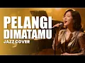 Lagu Pelangi di Matamu – Jamrud | Jazz Cover Elegan \u0026 Romantis Enak Di Dengarkan