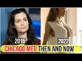 Chicago Med Cast Then and Now 2022 How They Look in Real life