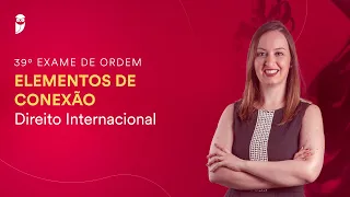 Elementos de conexão - Direito Internacional - 39º Exame da OAB