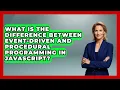 What Is the Difference Between Event-Driven and Procedural Programming in JavaScript