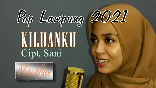 lagu pop lampung 2021 kiluanku cipt sani voc nazla special ultah studio 16 atika 1