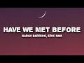 Lagu Sarah Barrios, Eric Nam - Have We Met Before (Lyrics)