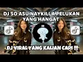 Lagu DJ SO ASU NAYKILLA PELUKAN YANG HANGAT MENJADI BAYANGAN SO ASU FULL SONG VIRAL TIKTOK 2025 !!!