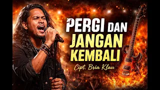 pergi dan jangan kembali ii cipt bria klau ii cover by awe