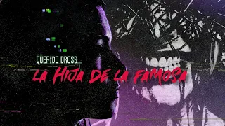 Querido Dross: LA HIJA DE LA FAMOSA