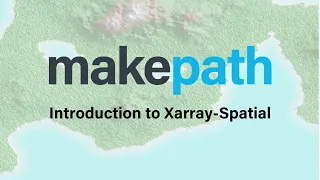 Introduction to Xarray-Spatial - Raster-Based Spatial Analysis in Python