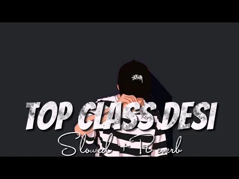 Download MP3 Top Class Desi ( Slowed And Reverb) | Jimmy Kaler | Slowed And Reverb Song Lover