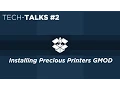 TechTalks - How to install configure Precious Printers Gmod