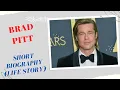 Brad Pitt - Short Biography Life Story