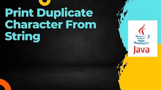 Print Duplicate Character From String in java Logical Questions