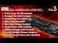 FULL ALBUM EVS VOL.3 (LAGU JAWA) || Jungle Dutch 2k21 [EVS Bootleg]