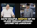 Download Lagu DATO SHAIFUL RESPON MP PN ULANG GESAAN LAKSANA LRT/MRT KE LANGKAWI