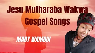 jesu mutharaba wakwa gospel songs