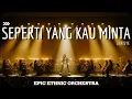 Lagu SEPERTI YANG KAU MINTA – CHRISYE (Cover Ethnic Orchestra) | SUMPAH INI BIKIN NANGIS – Versi TERBAIK