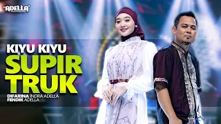 kiu kiu supir truk bojone ayu difarina indra adella ft fendik adella om adella