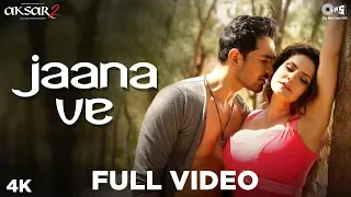 jaana ve full song video aksar 2 arijit singh mithoon zareen khan abhinav bollywood song