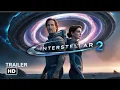 Interstellar 2 2025 First Trailer Matthew McConaughey Anne Hathaway
