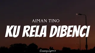 AIMAN TINO - Ku Rela Dibenci ( Lyrics )