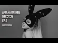 Download Lagu Ariana Grande Music Mix 2025 - EP.2 (Dangerous Woman)