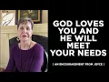 God Loves You And He Will Meet Your Needs Joyce Meyer