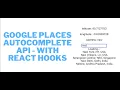 React JS Hooks With Google Places Autocomplete - Receive Full Address and Coordinates