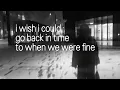 Lagu whatsaheart - when we were fine (lyric video)