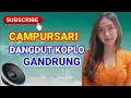 Lagu CAMPURSARI DANGDUT KOPLO | GANDRUNG | TEMBANG LEGENDARIS