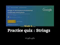 Practice Quiz Strings Google IT Automation with Python Crash Course on Python Coursera Week4
