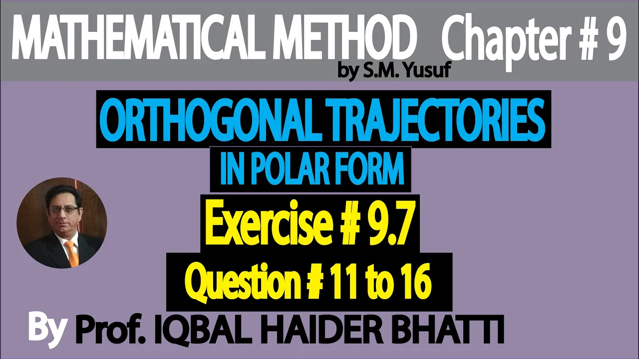Ch# 9 |Orthogonal Trajectories in polar form Exercise9.7 Q11 to Q16/ Method by S M Yusuf Lec 35