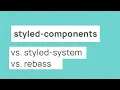 Styled-Components vs Styled-System vs Rebass